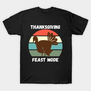 Funny Turkey Day Thanksgiving Feast Mode Family Gift Idea T-Shirt